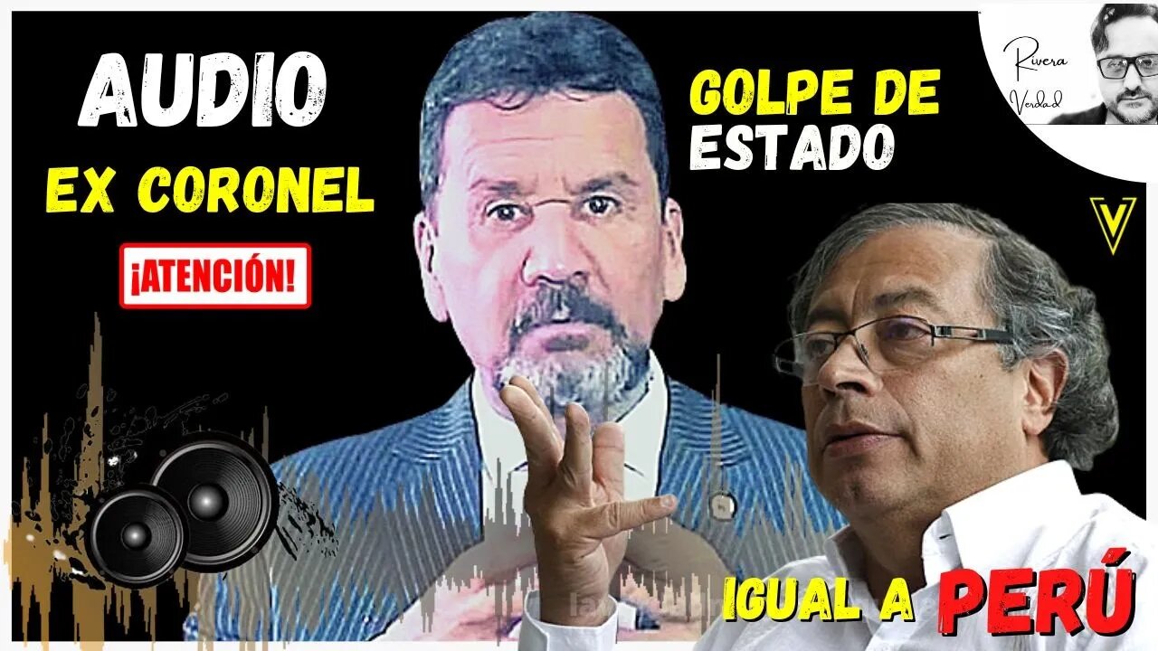 AUDIO - EX CORONEL JHON MARULANDA EXPULSAR A PETRO COMO EN EL PERÚ