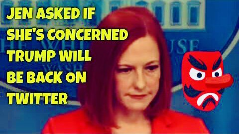 Jen Psaki asked if she’s "CONCERNED" TRUMP WILL BE BACK on TWITTER (now that ELON MUSK owns it)