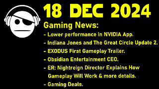 Gaming News | NVidia App | Indiana Jones TGC | Exodus | ER Nightreign | Deals | 18 DEC 2024