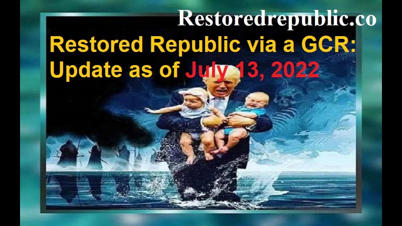 Restored Republic via a GCR Update as of July 13, 2022