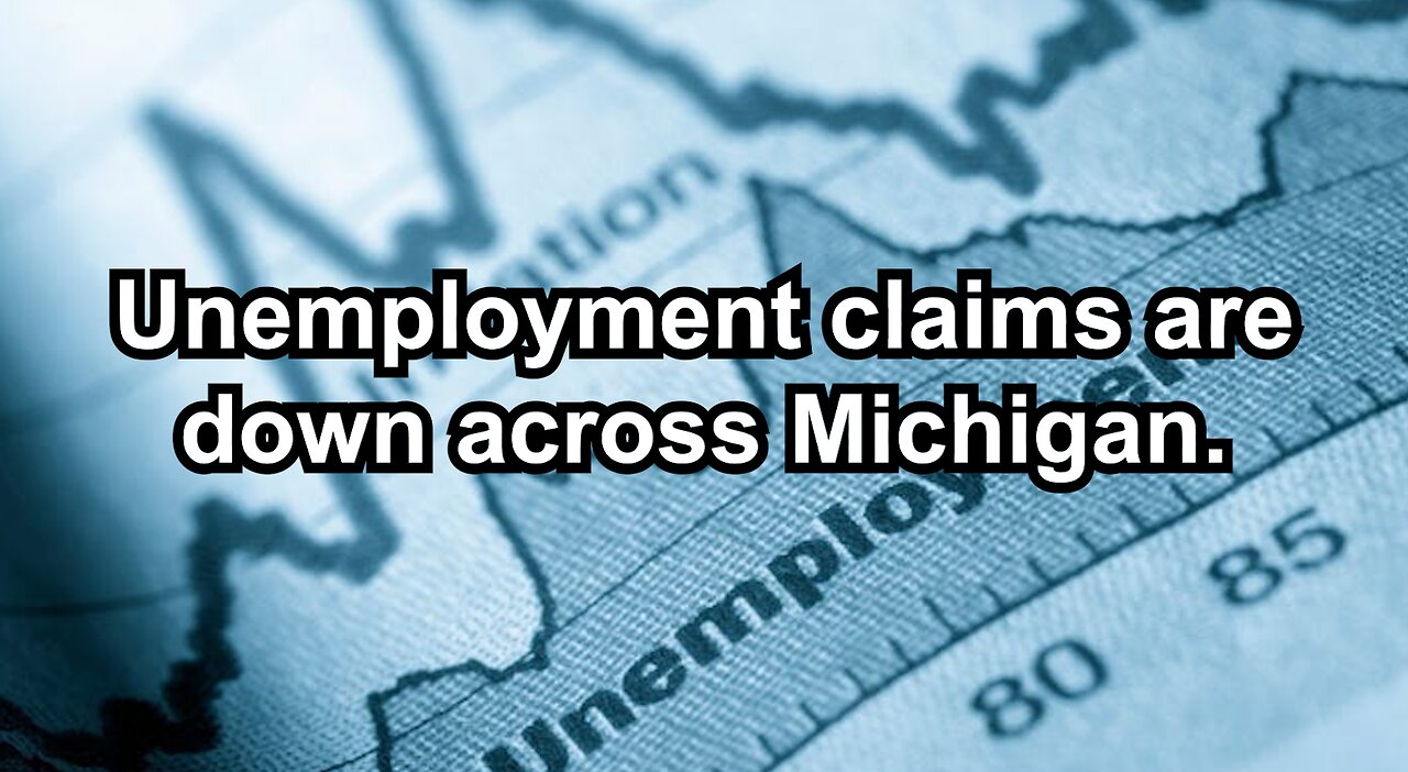 Unemployment claims are down across Michigan.