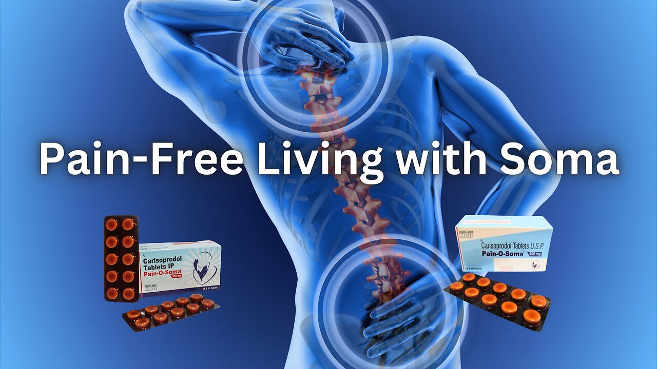 Unlock Pain-Free Living with Soma: Your Ultimate Guide to Relief!