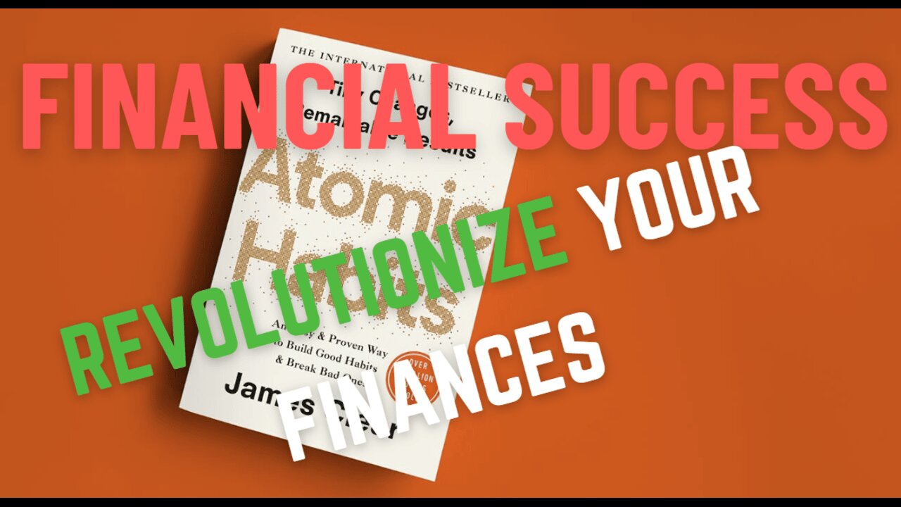 Revolutionize Your Finances The Atomic Habits of Financial Success Revealed!