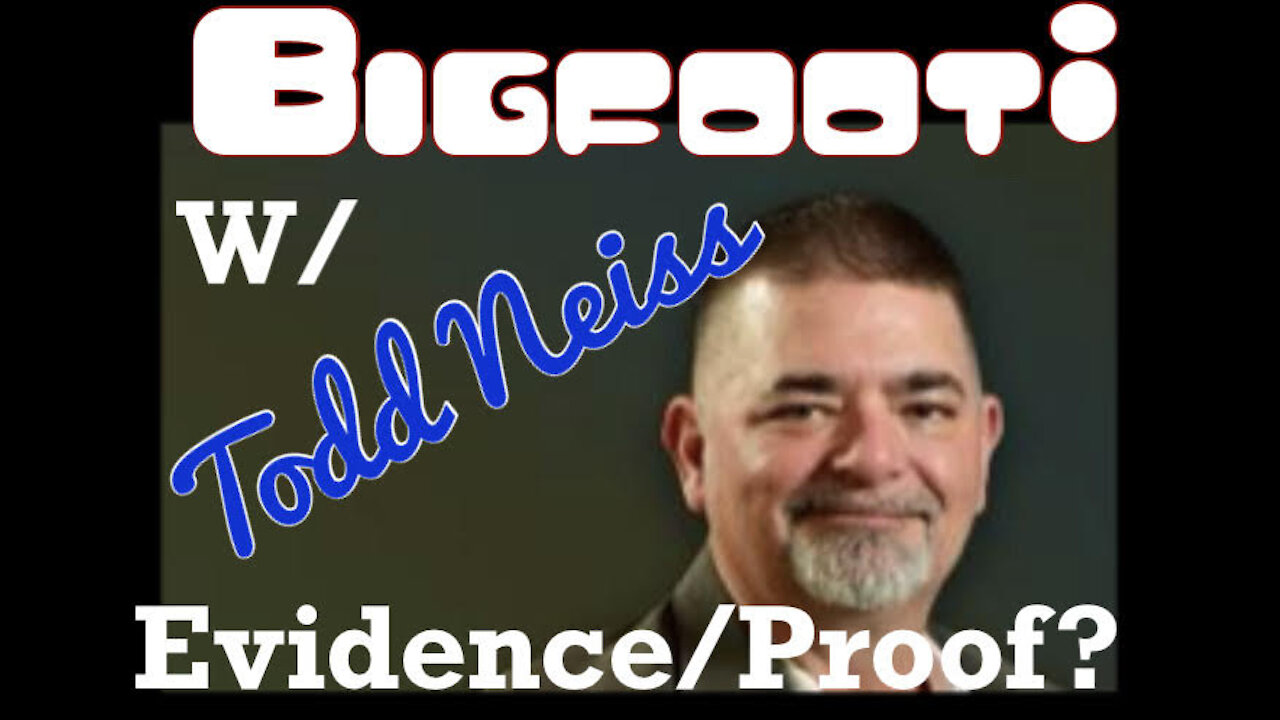 Bigfoot-Evidence/Proof?-w/Todd Neiss