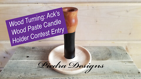 Wood Turning: Ack's Wood Paste Candle Holder Contest