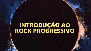 INTRODUÇÃO AO ROCK PROGRESSIVO (VÍDEO LEGENDADO)