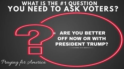 What is The Key Question to Ask Voters?