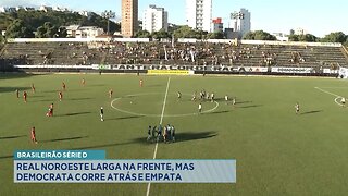 Brasileirão Série D: Real Noroeste Larga na Frente, mas Democrata Corre Atrás e Empata.