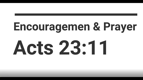 Encouragement and Prayer - Acts 23:11