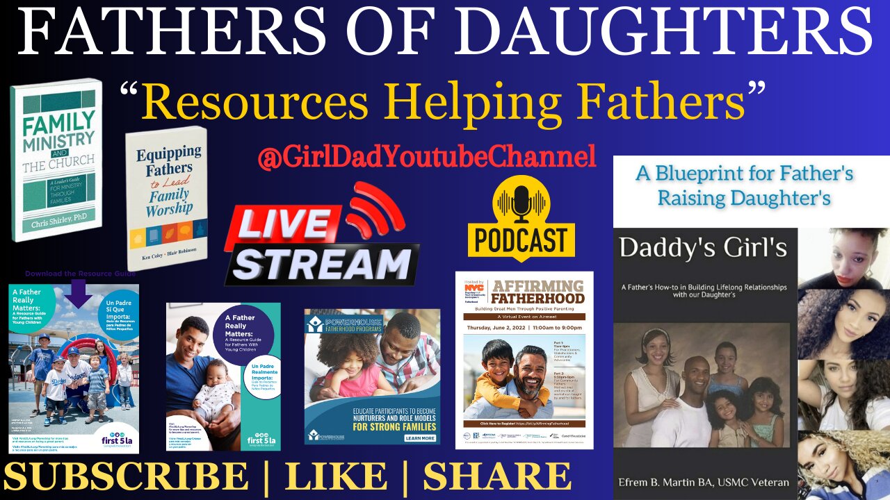 Fathers of Daughters - Resources Helping Fathers [VID. 36]