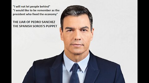 The liar of Pedro Sanchez, the spanish Soros's puppet