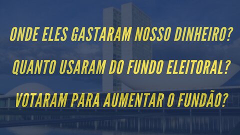 Como alguns Deputados votaram sobre o FUNDÃO ELEITORAL. Eles Usaram Fundão? E os gastos do gabinete?