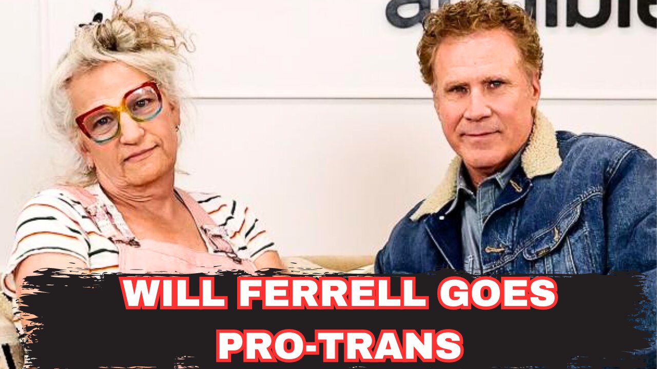 Failing actor Will Ferrell adopts Pro-Trans agenda