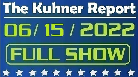 The Kuhner Report 06/15/2022 [FULL SHOW] Is Biden starting to lose his mind? Also, update on January 6th clown show & more...