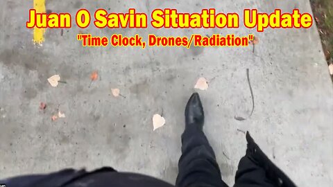 Juan O Savin Situation Update Dec 18: "Time Clock, Drones/Radiation"