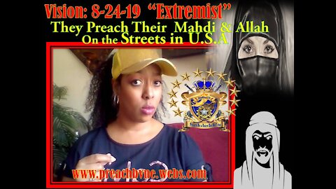 Prophetic Vision: 8-24-19 Muslim Extremist Preach Mahdi & Allah on Streets in USA