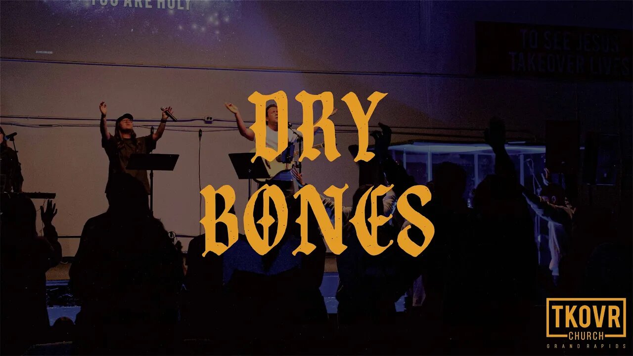 TAKEOVER WORSHIP - DRY BONES (SPONTANEOUS)