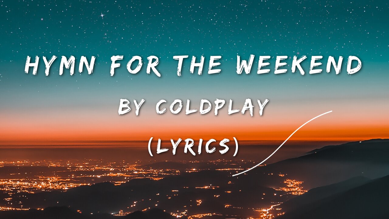 Hymn For The Weekend (Lyrics) - Coldplay