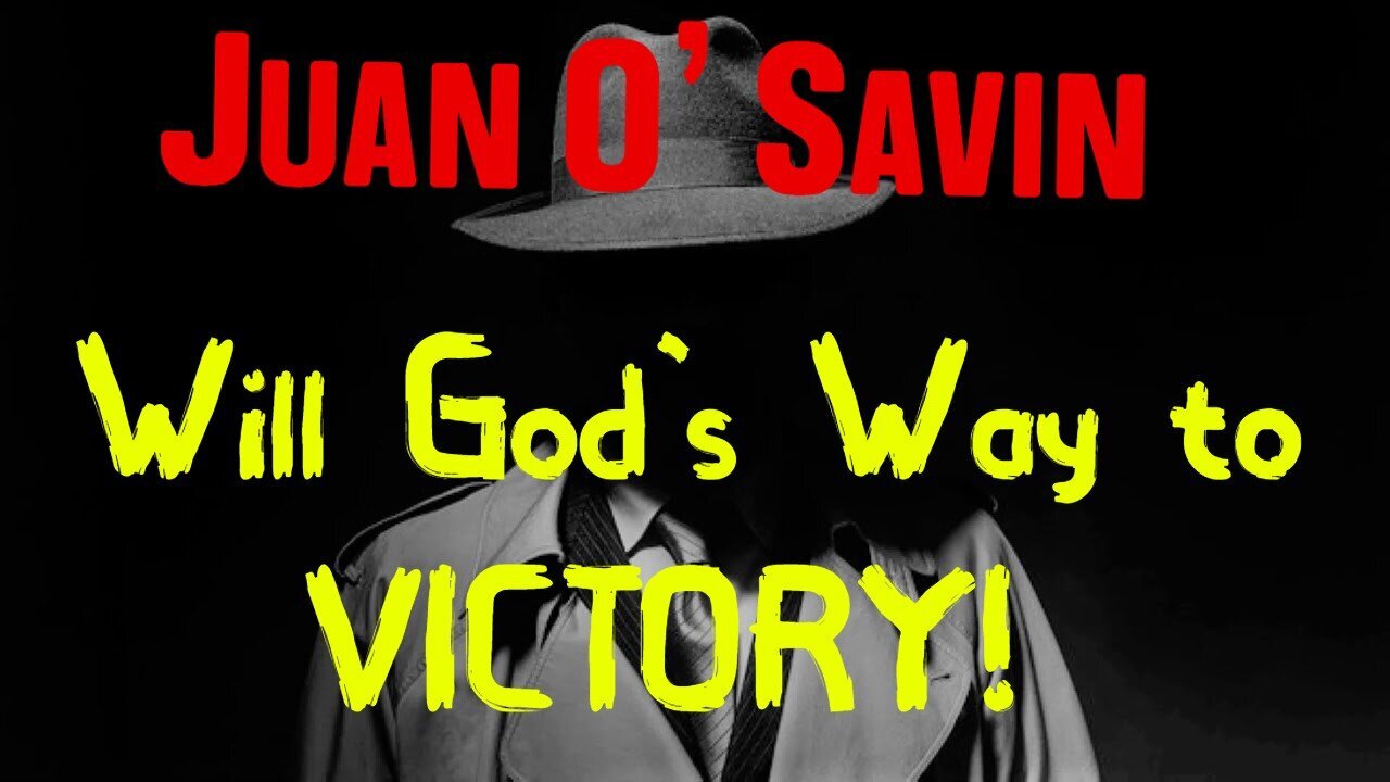 JUAN O' SAVIN: God's Will God's Way to VICTORY 12/3/23..