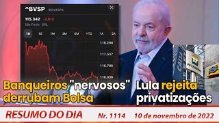 Lula rejeita privatizações. Banqueiros "nervosos" derrubam Bolsa - Resumo do Dia nº 1.114 - 10/11/22