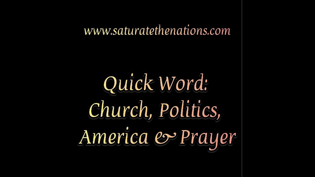 Quick Word: Church, Politics, America & Prayer