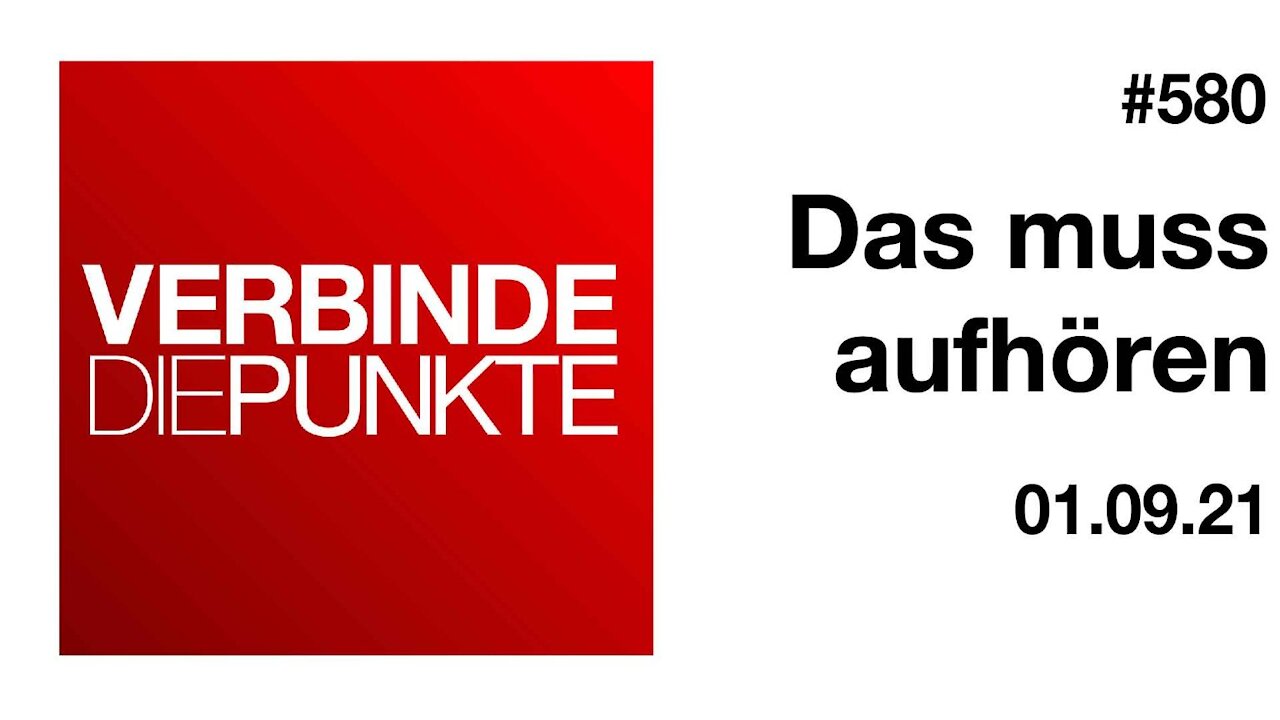 Verbinde die Punkte 580 - Das muss aufhören vom 01.09.2021