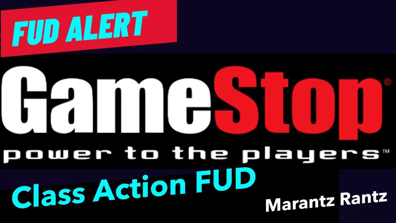 GameStop - FUD Alert - Class Action FUD - GME