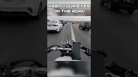 KEEP YOUR EYES ON THE ROAD AT ALL TIMES!