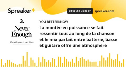 La montée en puissance se fait ressentir tout au long de la chanson et le mix parfait entre batterie