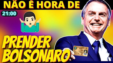 21h PT acredita que ainda é cedo para prender Bolsonaro