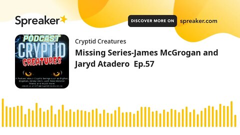 Missing Series-James McGrogan and Jaryd Atadero Ep.57