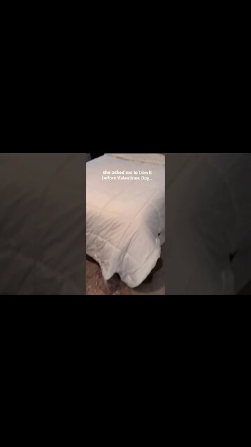 She Asked me to Trim it Before Valentines Day 😳