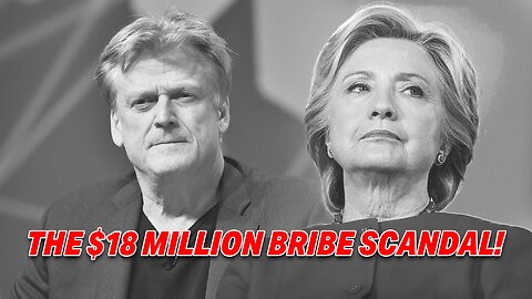 THE $18 MILLION BRIBE SCANDAL: PATRICK BYRNE'S EXPLOSIVE CLAIMS INVOLVING HILLARY CLINTON