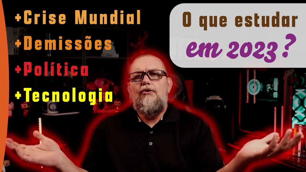 O que estudar em 2023? | Política | Economia | Demissões em massa