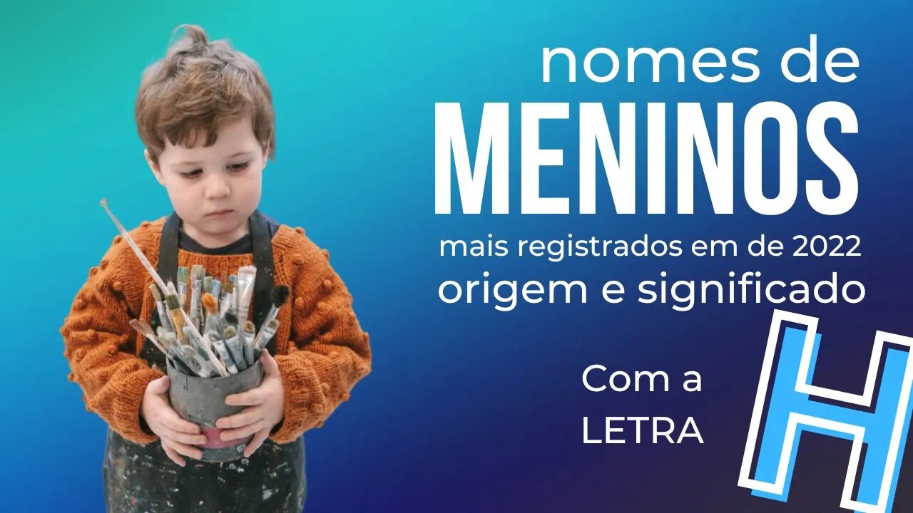 Nomes masculinos com a letra h origem e significado