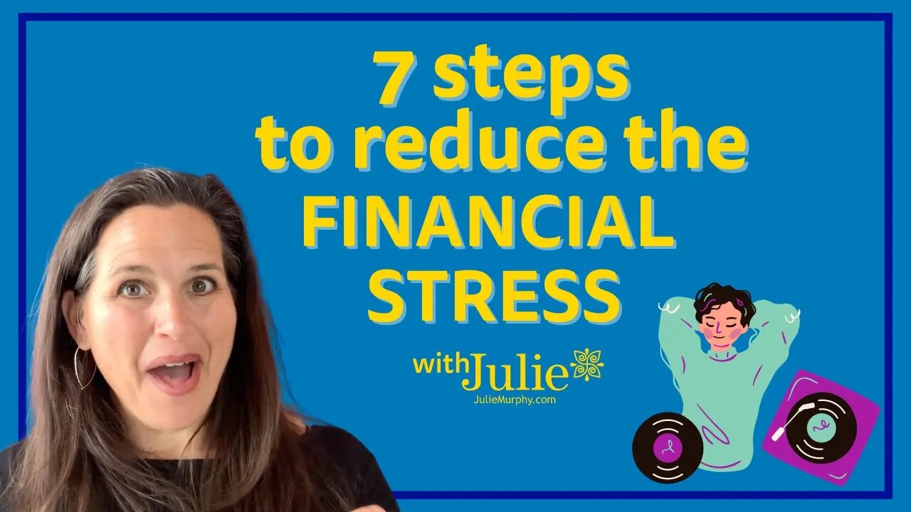 7 Steps to Reduce Financial Stress | Julie Murphy