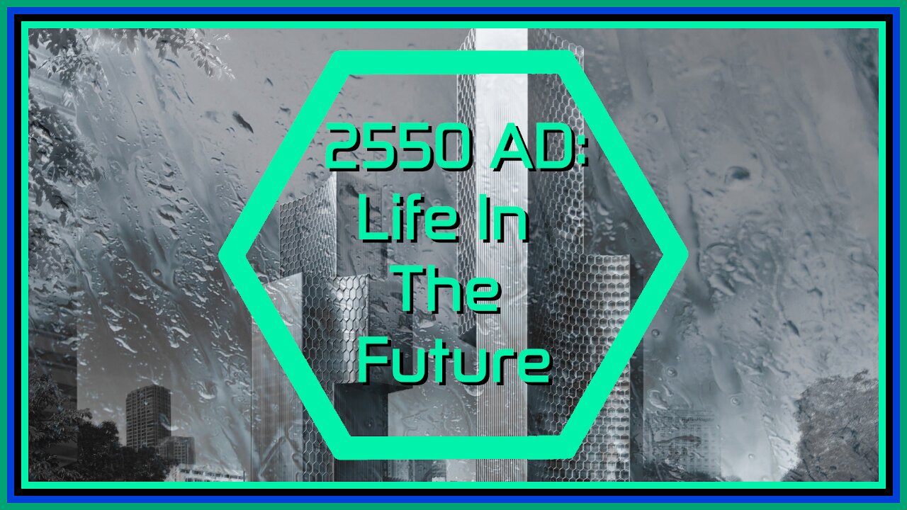 Story 15: 2550 AD: Life In The Future