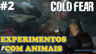#2 - EXPERIMENTOS COM ANIMAIS - COLD FEAR