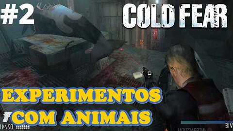 #2 - EXPERIMENTOS COM ANIMAIS - COLD FEAR