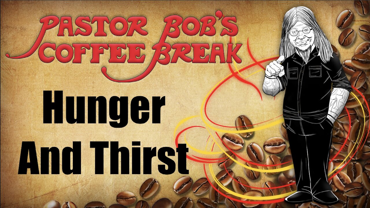 HUNGER AND THIRST / PB's Coffee Break
