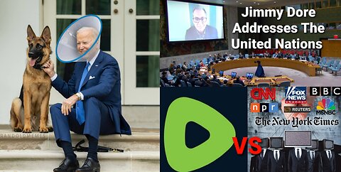 Jimmy Dore Addresses The United Nations, Big Media VS Rumble, Biden Team Says Don't Trip