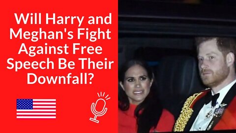 Will Harry and Meghan's Fight Against Free Speech Be Their Downfall?