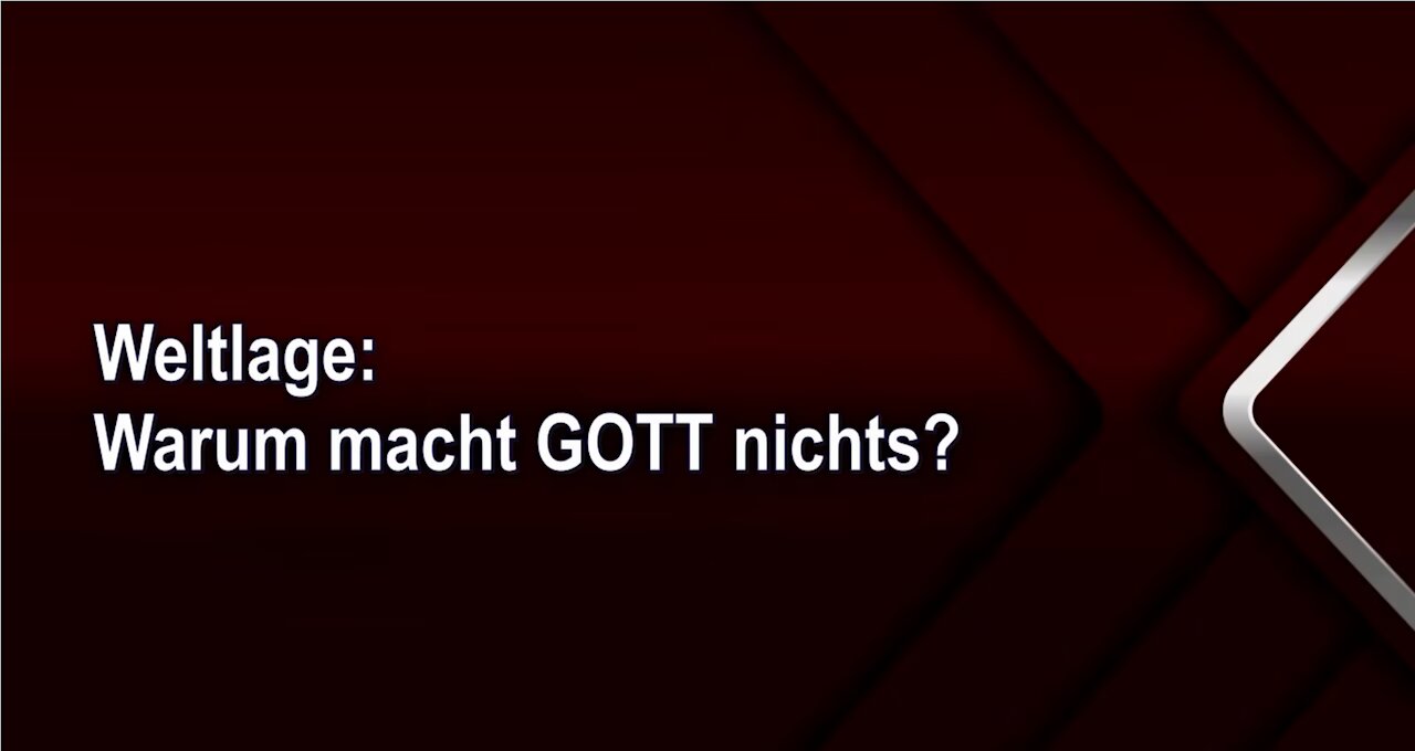 Weltlage: Warum macht GOTT nichts?