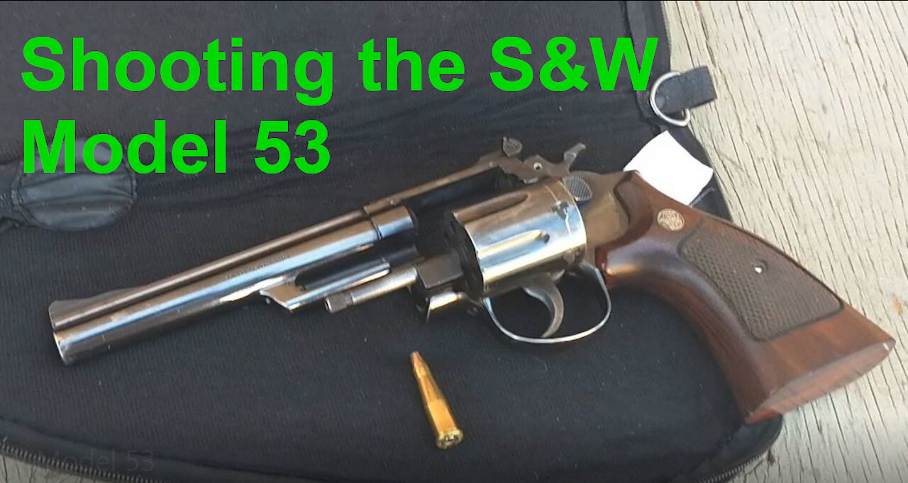 Shooting the S&W Model 53