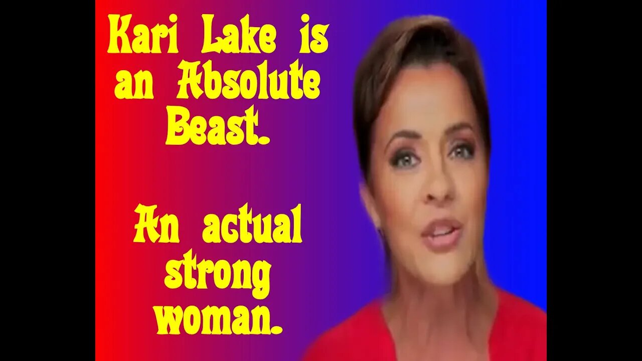 Kari Lake is a beast. An example of a strong woman. An actual strong woman.