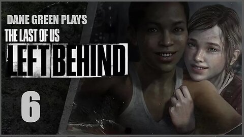 Dane Green Plays The Last of Us: Left Behind