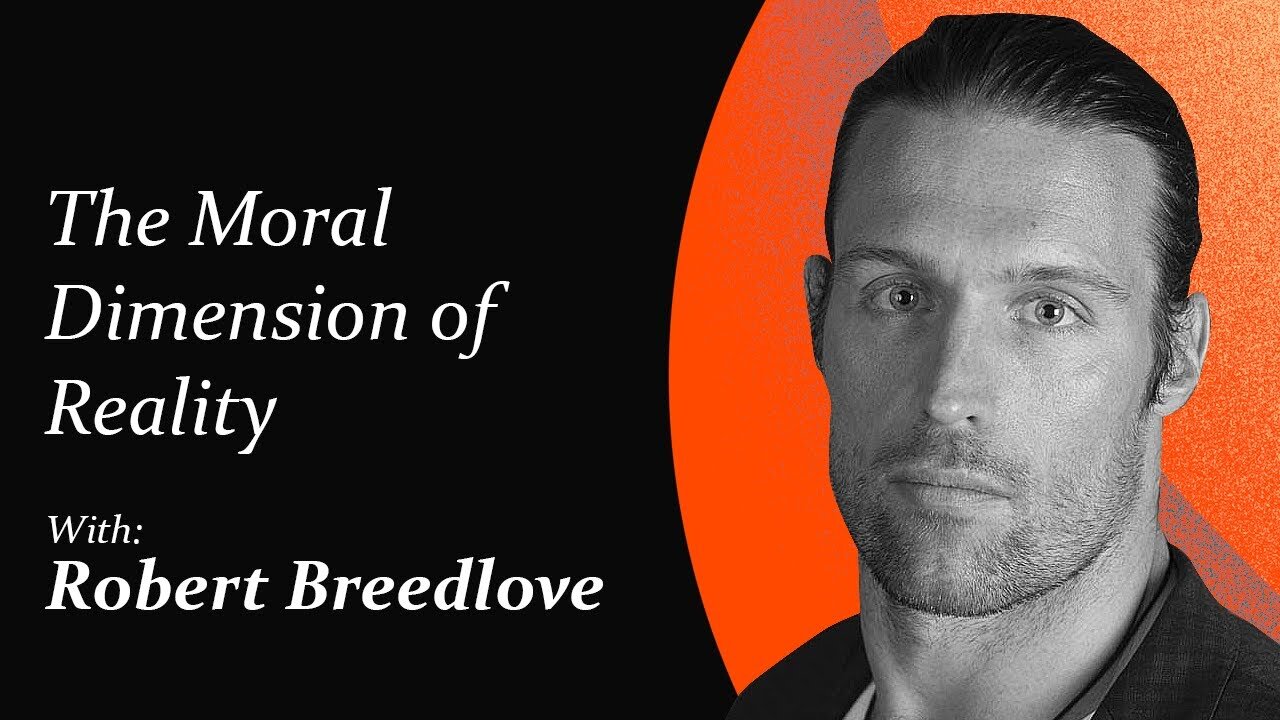 The Moral Dimension of Reality | Robert Breedlove