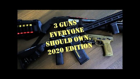 Three guns everyone should own, 2020 Edition!