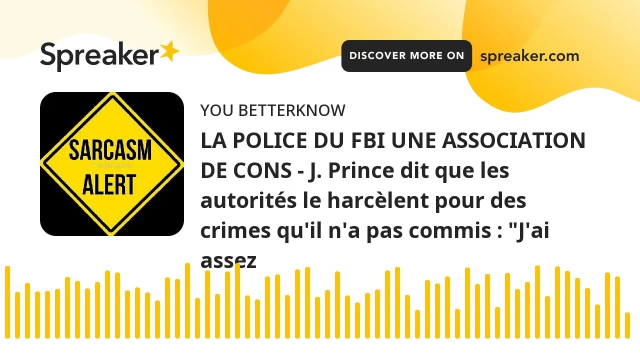 LA POLICE DU FBI UNE ASSOCIATION DE CONS - J. Prince dit que les autorités le harcèlent pour des cri