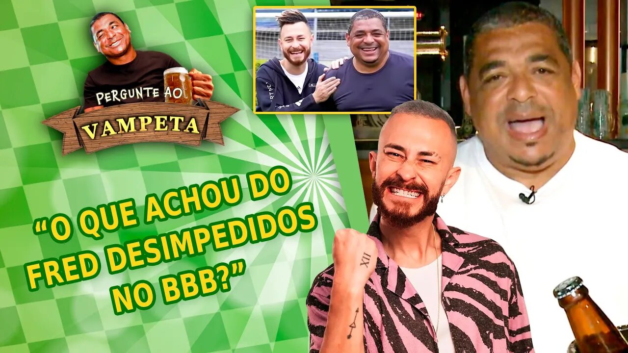 "FRED DESIMPEDIDOS é GENTE BOA? O que ACHOU dele no BBB?" PERGUNTE AO VAMPETA #140